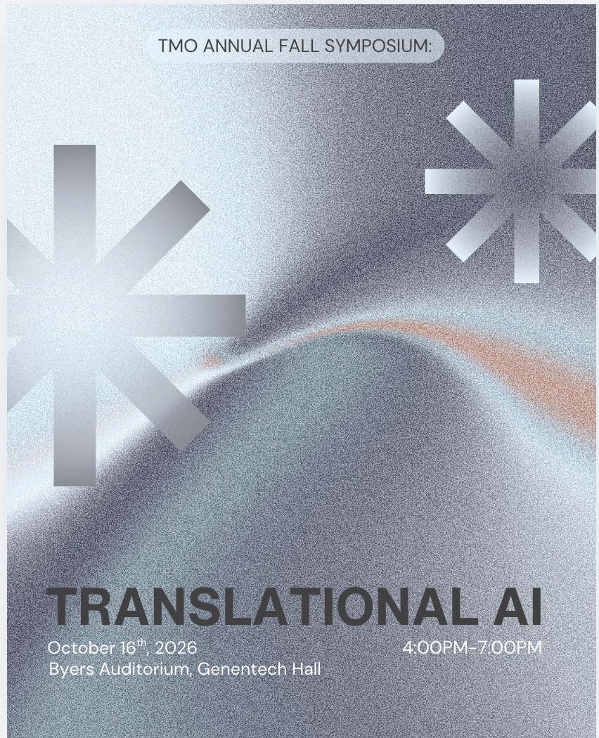 TMO Annual Fall Symposium: Translational AI. October 16, 2026, 4–7 PM. Byers Auditorium, Genentech Hall.